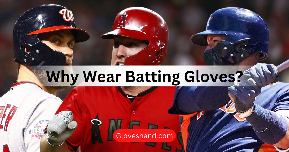 Why Wear Batting Gloves
