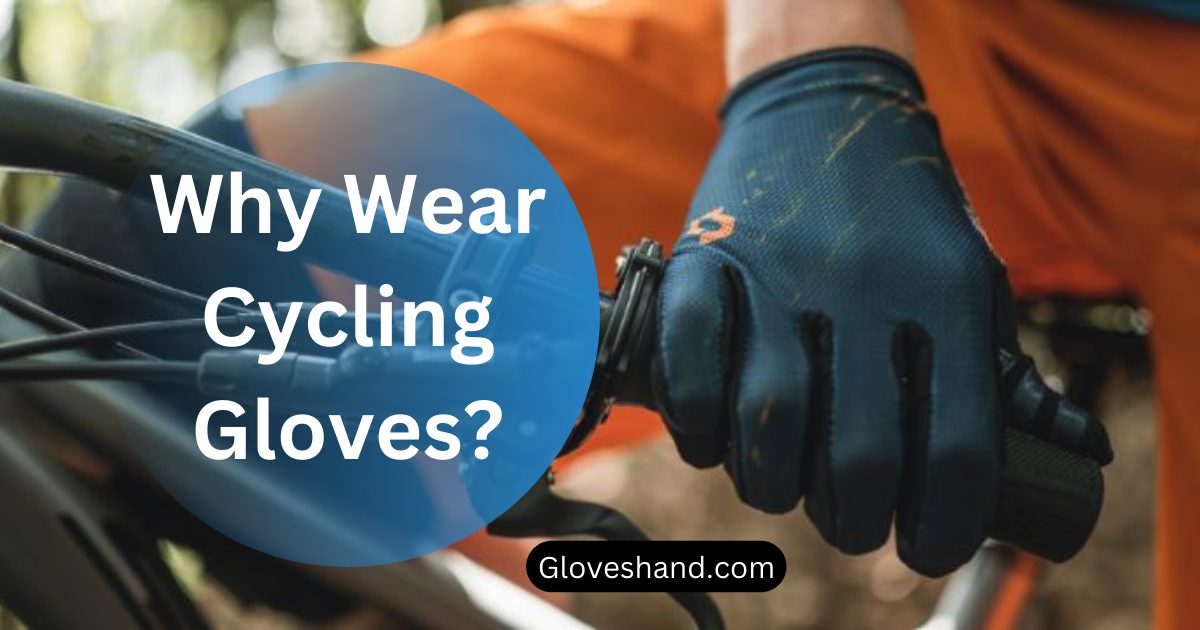Why Wear Cycling Gloves
