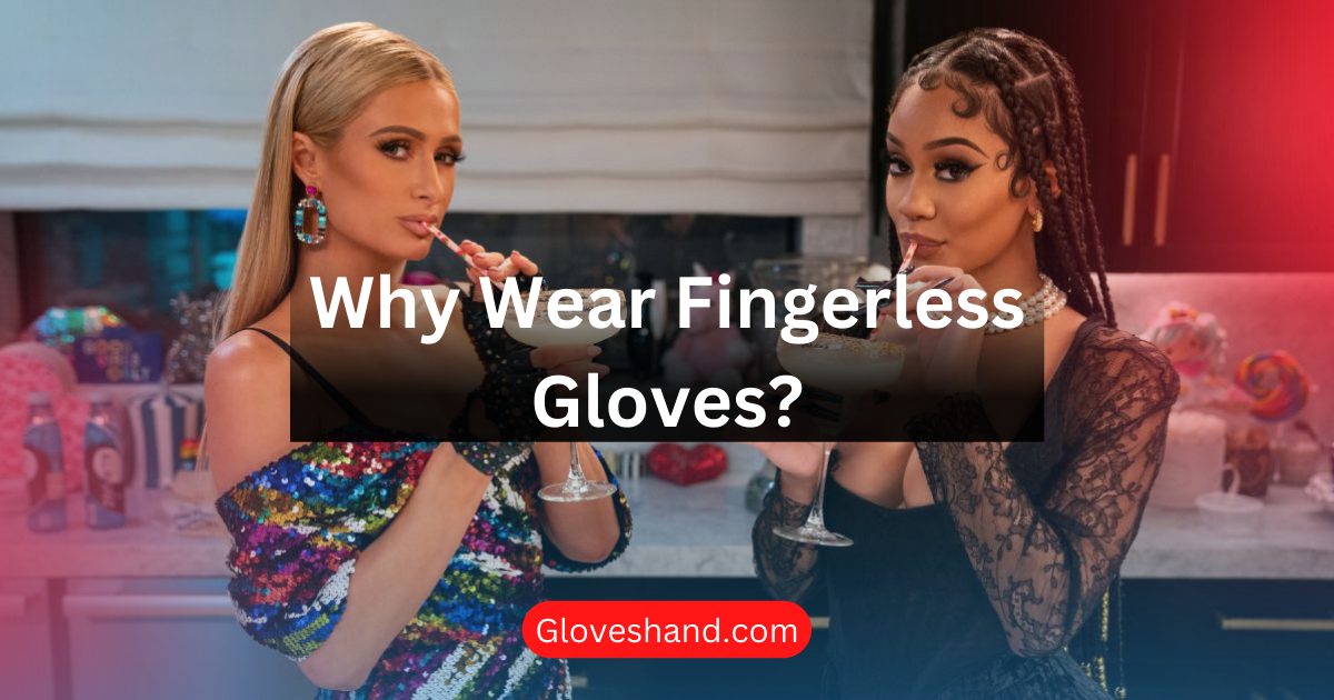 Why Wear Fingerless Gloves