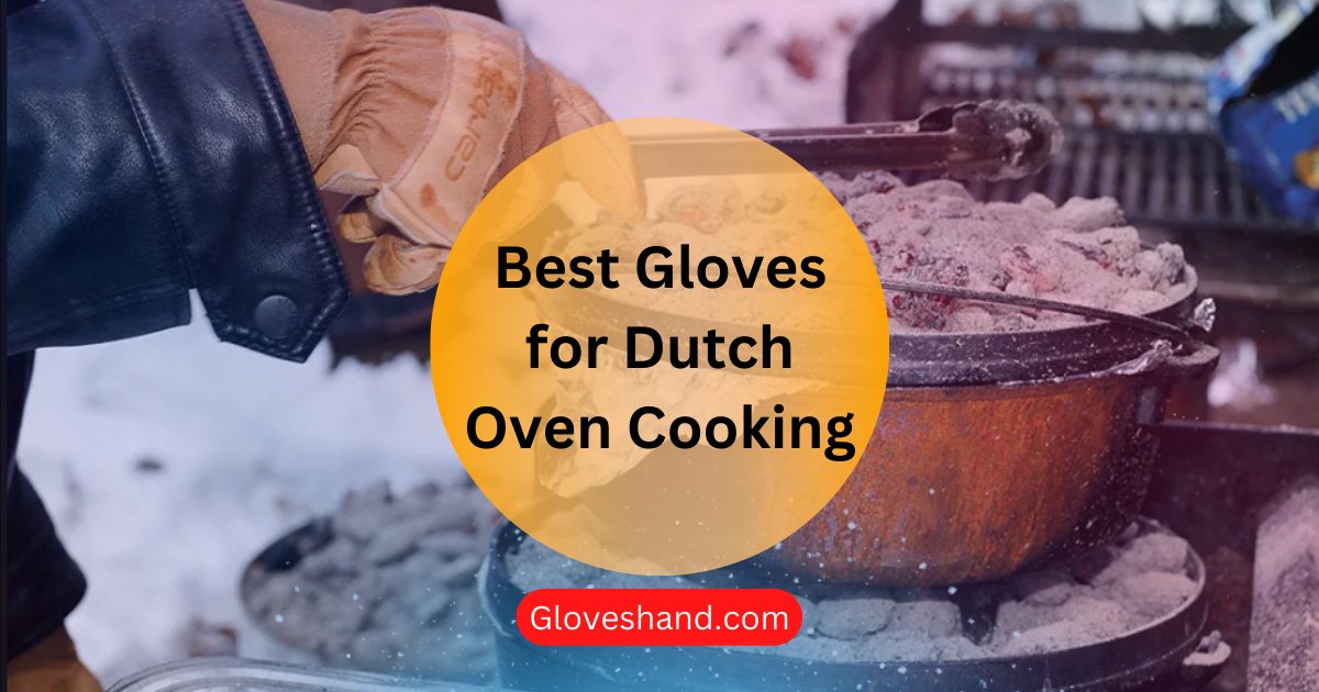best gloves for dutch oven cooking