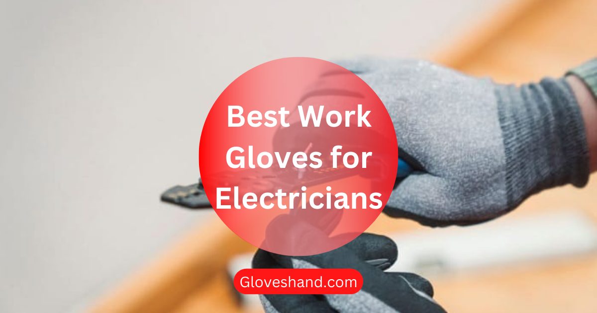 best work gloves for electricians