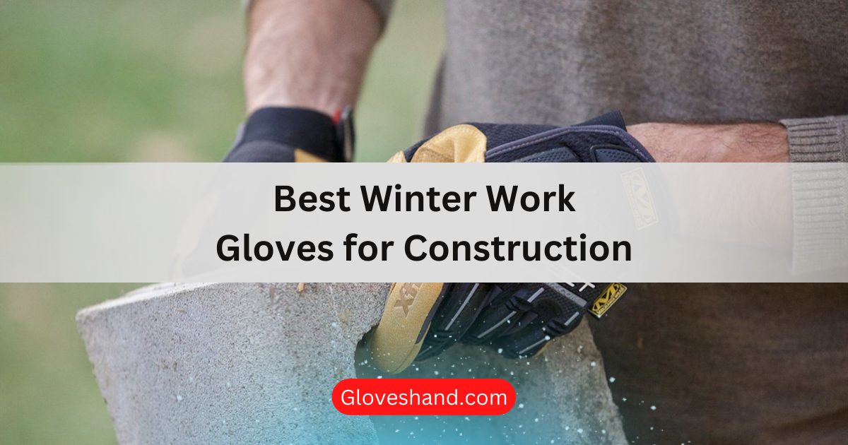 best winter work gloves for construction