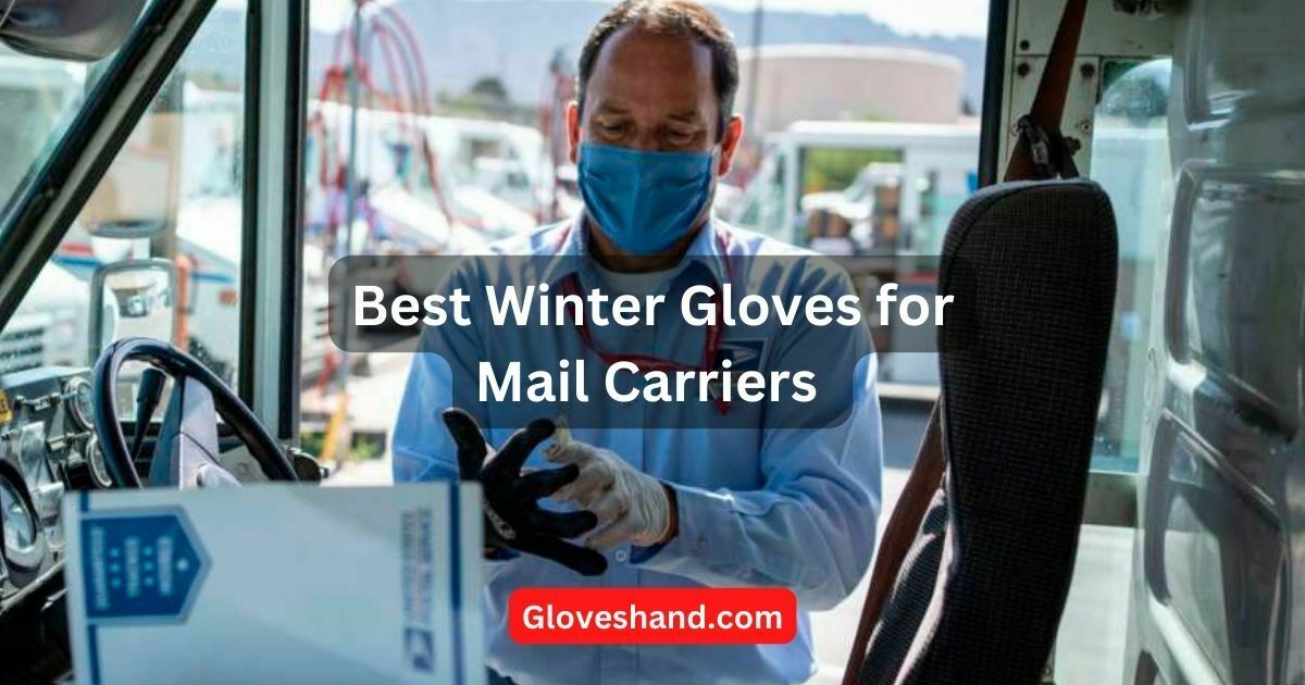 best winter gloves for mail carriers