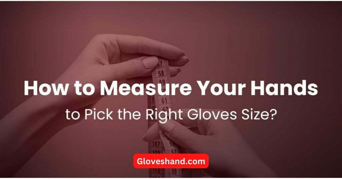 how to measure your hand for gloves